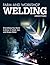 Farm and Workshop Welding: Everything You Need to Know to Weld, Cut, and Shape Metal (Fox Chapel Publishing) Over 400 Step-by-Step Photos to Help You Learn Hands-On Welding and Avoid Common Mistakes