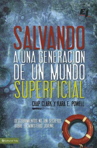 Salvando a una Generacion de un Mundo Superficial / Deep Ministry in a Shallow World (Especialidades Juveniles / Youth Specialties) (Spanish Edition)