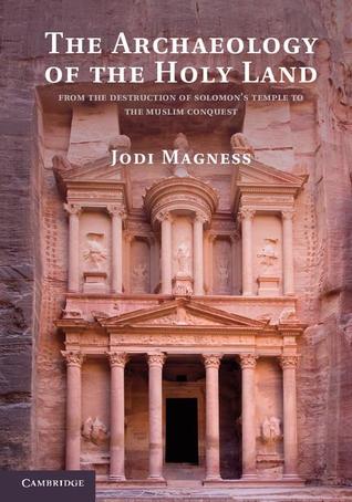 The Archaeology of the Holy Land: From the Destruction of Solomon's Temple to the Muslim Conquest (Paperback)