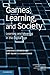 Games, Learning, and Societ...