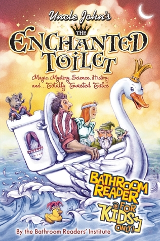 Uncle John's The Enchanted Toilet Bathroom Reader for Kids Only!