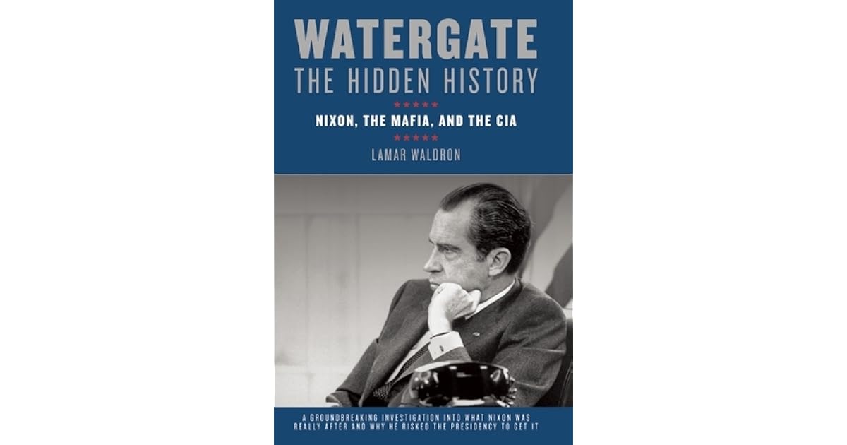 Watergate, the Hidden History: Nixon, the Mafia and the CIA by Lamar