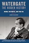 Watergate, the Hidden History: Nixon, the Mafia and the CIA