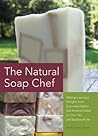 The Natural Soap Chef by Heidi Corley Barto