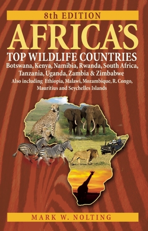 Africa's Top Wildlife Countries: Botswana, Kenya, Namibia, Rwanda, South Africa, Tanzania, Uganda, Zambia and Zimbabwe. Also includin (Paperback)
