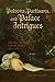 Patrons, Partisans, and Palace Intrigues: The Court Society of Colonial Mexico 1702-1710 (Latin American and Caribbean, 6) (Volume 6)