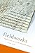 Fieldworks: From Place to Site in Postwar Poetics (Modern and Contemporary Poetics)