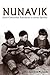 Nunavik: Inuit-Controlled Education in Arctic Quebec (Northern Lights, 1) (Volume 1)