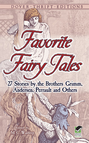 Favorite Fairy Tales: 27 Stories by the Brothers Grimm, Andersen, Perrault and Others (Dover Thrift Editions)