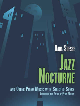 Jazz Nocturne and Other Piano Music with Selected Songs (Dover Classical Piano Music)
