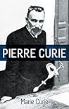 Pierre Curie: With Autobiographical Notes by Marie Curie