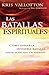 Las Batallas Espirituales: Cómo ganar la invisible batalla contra el pecado y el enemigo (Spanish Edition)