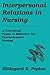 Interpersonal Relations In Nursing: A Conceptual Frame of Reference for Psychodynamic Nursing