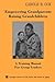 Empowering Grandparents Raising Grandchildren: A Training Manual for Group Leaders (Springer Series on Life Styles and Issues in Aging)