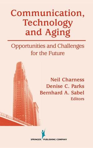 Communication, Technology and Aging: Opportunities and Challenges for the Future