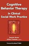 Cognitive Behavior Therapy in Clinical Social Work Practice (Springer Series on Social Work) Cognitive Behavior Therapy in Clinical Social Work Practice (Springer Series on Social Work)
