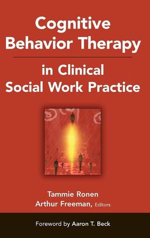 Cognitive Behavior Therapy in Clinical Social Work Practice (Springer Series on Social Work)
