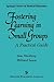 Fostering Learning in Small Groups: A Practical Guide (Springer Series on Medical Education)