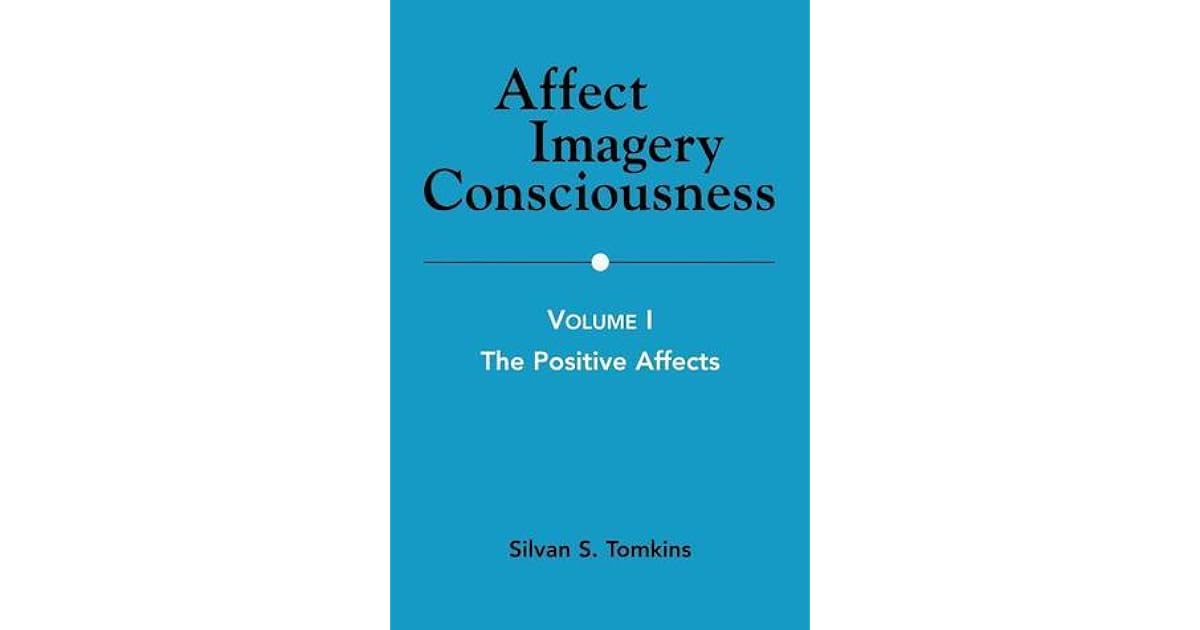 Affect Imagery Consciousness Volume I The Positive Affects by Silvan