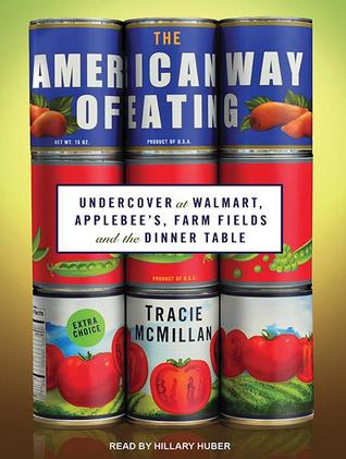 The American Way of Eating: Undercover at Walmart, Applebee's, Farm Fields and the Dinner Table: Library Edition