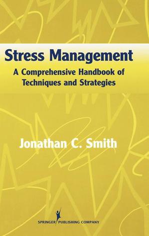 Stress Management: A Comprehensive Handbook of Techniques and Strategies