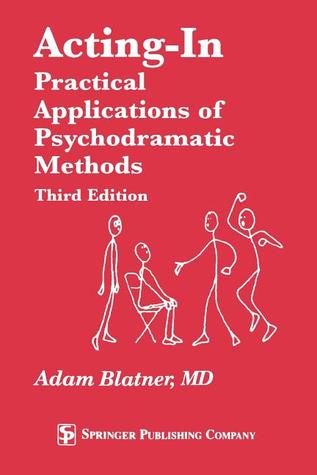 Acting-In: Practical Applications of Psychodramatic Methods (Paperback)