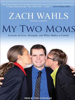 My Two Moms: Lessons of Love, Strength, and What Makes a Family: Library Edition