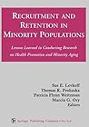 Recruitment And Retention In Minority Populations: Lessons Learned in Conducting Research on Health Promotion and Minority Aging