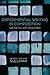 Experimental Writing in Composition: Aesthetics and Pedagogies (Composition, Literacy, and Culture, 163)