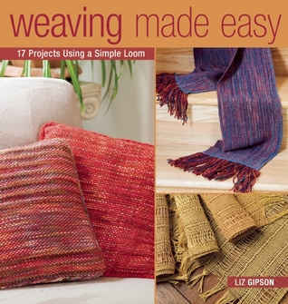 Weaving Made Easy: 17 Projects Using a Simple Loom (Paperback)
