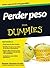 Perder peso para Dummies (Para Dummies / For Dummies) (Spanish Edition)