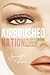 Airbrushed Nation by Jennifer  Nelson