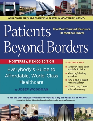 Patients Beyond Borders, Monterrey, Mexico Edition: Everybody's Guide to Affordable, World-Class HealthCare (Paperback)