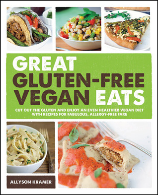 GREAT GLUTEN-FREE VEGAN EATS: Cut Out the Gluten and Enjoy an Even Healthier Vegan Diet with Recipes for Fabulous, Allergy-Free Fare (Paperback)