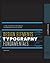 Design Elements, Typography Fundamentals: A Graphic Style Manual for Understanding How Typography Affects Design