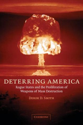 Deterring America: Rogue States and the Proliferation of Weapons of Mass Destruction (Paperback)
