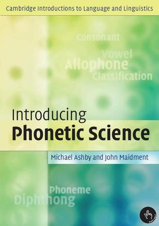 Introducing Phonetic Science (Cambridge Introductions to Language and Linguistics)