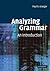 Analyzing Grammar: An Introduction