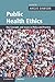 Public Health Ethics: Key Concepts and Issues in Policy and Practice (Cambridge Medicine (Paperback))