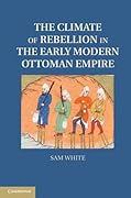 The Climate of Rebellion in the Early Modern Ottoman Empire