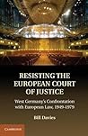 Resisting the European Court of Justice: West Germany's Confrontation with European Law, 1949–1979