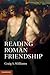 Reading Roman Friendship by Craig A. Williams