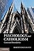 Psychology and Catholicism by Robert Kugelmann