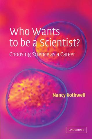 Who Wants to be a Scientist?: Choosing Science as a Career