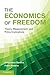 The Economics of Freedom: Theory, Measurement, and Policy Implications