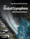 The Global Cryosphere: Past, Present and Future