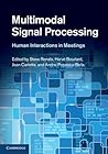 Multimodal Signal Processing: Human Interactions in Meetings