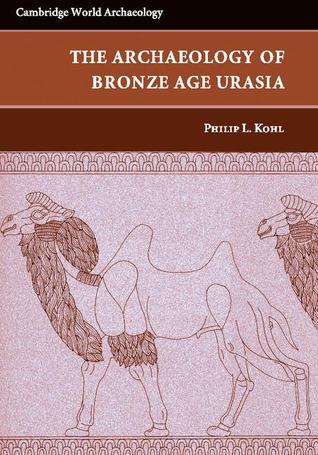 The Making of Bronze Age Eurasia (Cambridge World Archaeology)