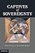 Captives of Sovereignty