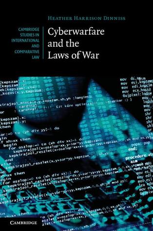 Cyber Warfare and the Laws of War (Cambridge Studies in International and Comparative Law, Series Number 92)